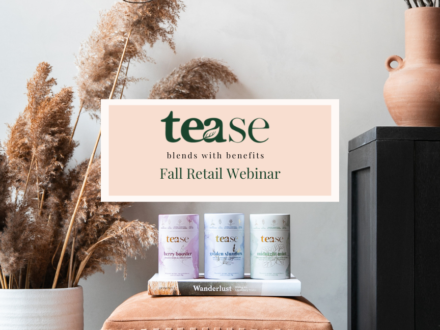 Tease Fall Retailer Webinar - Watch now! 🍂